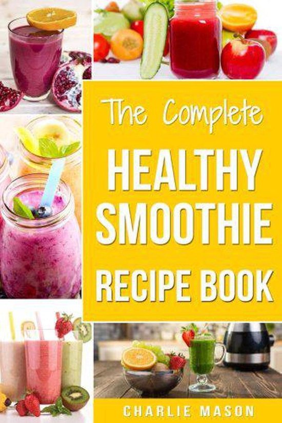 The Complete Healthy Smoothie Recipe Book - cover