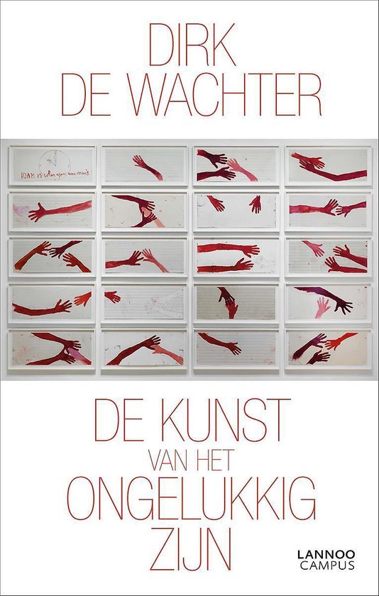 Boek: De kunst van het ongelukkig zijn, geschreven door Dirk De Wachter