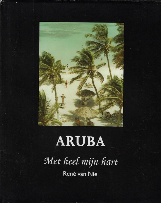Aruba met heel mijn hart - R. van Nie | Northernlights300.org