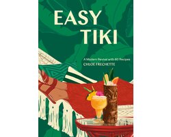 Easy Tiki: A Modern Revival with 60 Recipes