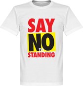 Say No To Standing T-Shirt - XS