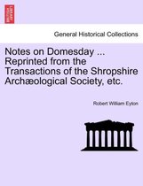 Notes on Domesday ... Reprinted from the Transactions of the Shropshire Arch ological Society, Etc.