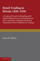 Retail Trading in Britain 1850-1950