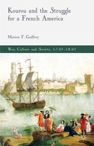 War, Culture and Society, 1750–1850 - Kourou and the Struggle for a French America
