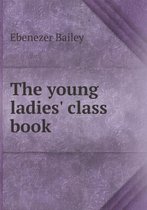 The young ladies' class book