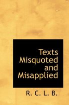 Texts Misquoted and Misapplied