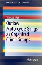 SpringerBriefs in Criminology - Outlaw Motorcycle Gangs as Organized Crime Groups
