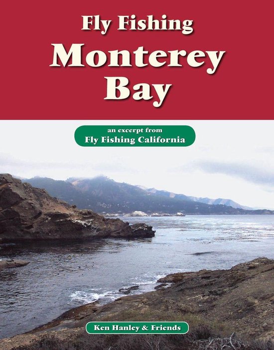 Fly Fishing Monterey Bay (ebook), Ken Hanley 9781618810922 Boeken