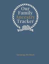 Our Family Ancestry Tracker Genealogy Workbook