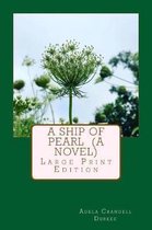 A Ship of Pearl (A Novel)