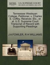 Tennessee Wesleyan College, Petitioner, V. Charles S. Coffey, Receiver, Etc., Et Al. U.S. Supreme Court Transcript of Record with Supporting Pleadings