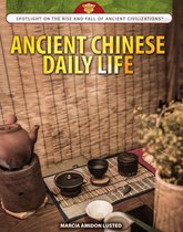 Spotlight On the Rise and Fall of Ancient Civilizations - Ancient Chinese Daily Life