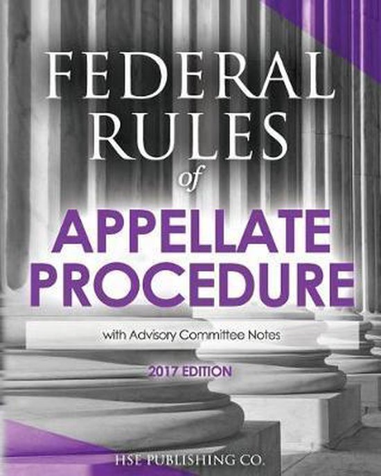 Federal Rules of Appellate Procedure (2017 Edition) 9781537783253 Hse Publishing...