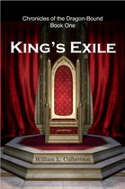 Chronicles of the Dragon-Bound 1 - King's Exile: The Chronicles of the Dragon-Bound, Book 1