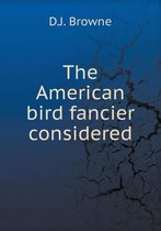 The American bird fancier considered