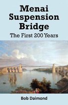 Menai Suspension Bridge - The First 200 Years