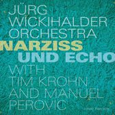 Jürg Wickihalder Orchestra - Narziss Und Echo (CD)