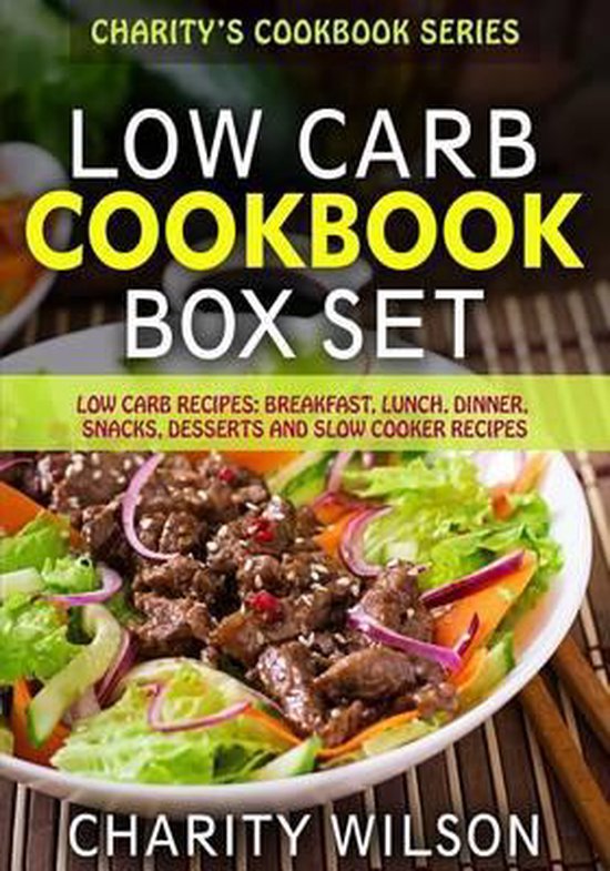 Low Carb Diet Cookbook Box Set: Low Carb Recipes, Charity Wilson ...