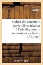 Cahier Des Conditions Particulieres Relatives A L'Adjudication Sur Soumissions Cachetees de La