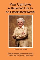 You Can Live A Balanced Life In An Unbalanced World!
