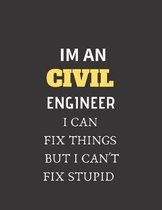 Im An Civil Engineer I Can Fix Things But I cant Fix Stupid