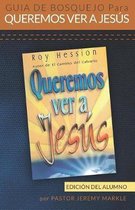 Gu a de Bosquejo para Queremos Ver a Jes s (Edici n del Alumno)