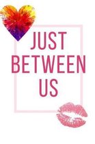 Just Between Us