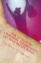 Sur le mur du cimetiere fleurissent les plus belles roses