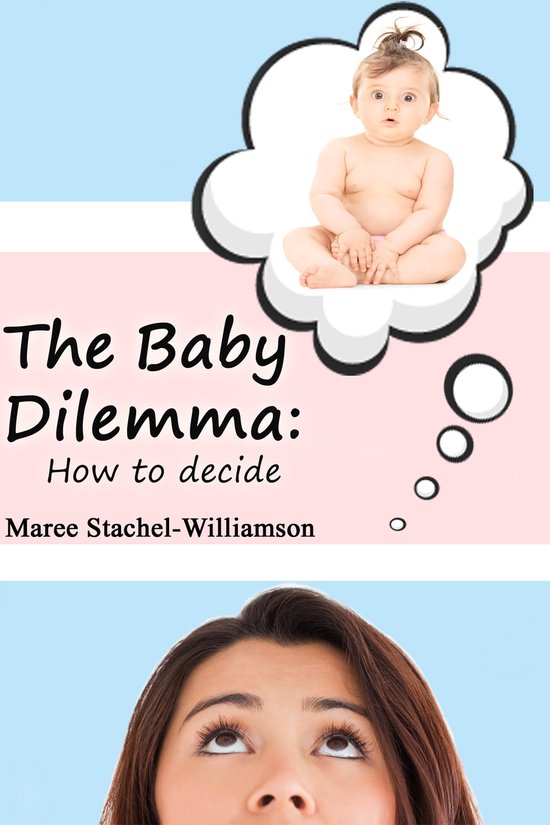 The Baby Dilemma: How to Decide - cover