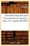 Sciences- Association Française Pour l'Avancement Des Sciences: Paris. 16, 1 Partie (Éd.1887)