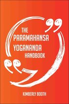The Paramahansa Yogananda Handbook - Everything You Need To Know About Paramahansa Yogananda