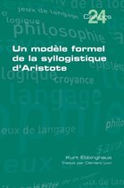 Cahiers-Un modèle formel de la syllogistique d'Aristote
