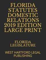 Florida Statutes Domestic Relations 2019 Edition Large Print