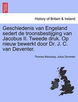 Geschiedenis van Engeland sedert de troonsbestijging van Jacobus II. Tweede druk. Op nieuw bewerkt door Dr. J. C. van Deventer.