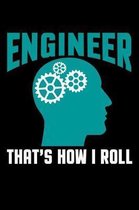 Engineer Thats How I Roll