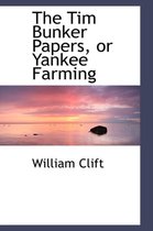 The Tim Bunker Papers, or Yankee Farming