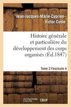 Sciences- Histoire G�n�rale Et Particuli�re Du D�veloppement Des Corps Organis�s. Tome 2