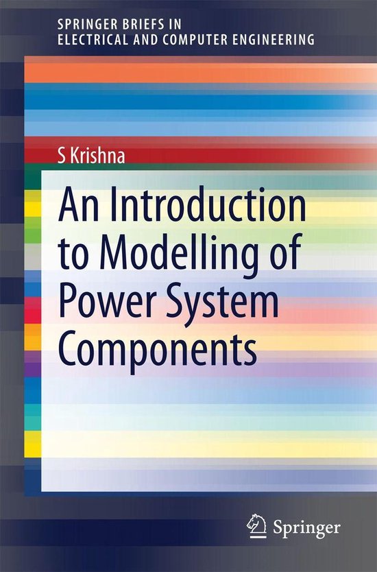 SpringerBriefs in Electrical and Computer Engineering - An Introduction to Modelling of Power System Components