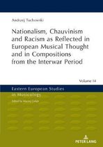 Eastern European Studies in Musicology- Nationalism, Chauvinism and Racism as Reflected in European Musical Thought and in Compositions from the Interwar Period