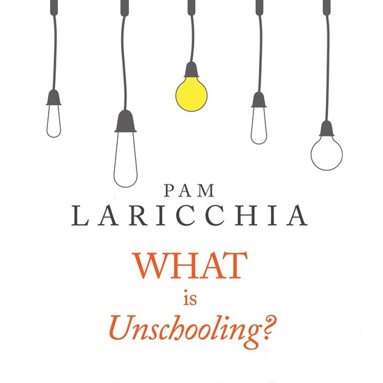 What is Unschooling? - cover