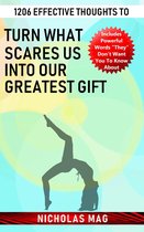 1206 Effective Thoughts to Turn What Scares Us into Our Greatest Gift