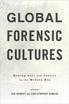 Global Forensic Cultures – Making Fact and Justice in the Modern Era