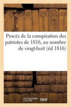 Sciences Sociales- Procès de la Conspiration Des Patriotes de 1816, Au Nombre de Vingt-Huit, Savoir