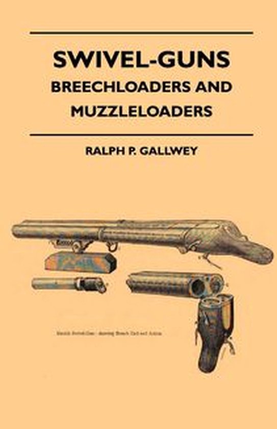 SwivelGuns Breechloaders And Muzzleloaders (ebook), Ralph P. Gallwey