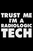 Trust Me I'm a Radiologic Tech