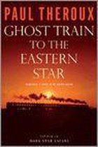 Ghost Train To The Eastern Star: On The Tracks Of The Great Railway Bazaar