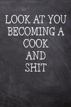 Look At You Becoming A Cook And Shit