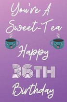 You're A Sweet-Tea Happy 36th Birthday