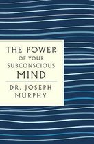 The Power of Your Subconscious Mind: The Complete Original Edition