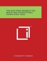 The Man Who Married the Moon and Other Pueblo Indian Folk Tales